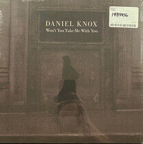 Knox, Daniel - Won't You Take Me With..