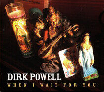 Powell, Dirk - When I Wait For You