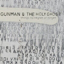 Gunman & the Holy Ghost - Things To Regret or..