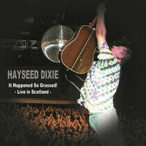 Hayseed Dixie - It Happenned So Grassed