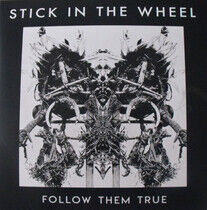 Stick In the Wheel - Follow Them True