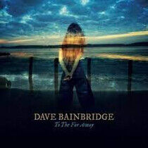 Bainbridge, Dave - To the Far Away