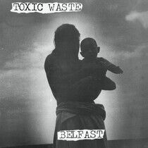 Toxic Waste - Belfast -Reissue/Insert-
