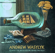 Wasylyk, Andrew - Hearing the Water..