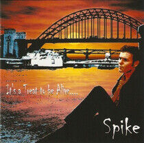 Spike - It's a Treat To Be Alive