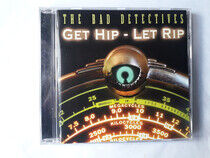 Bad Detectives - Get Hip Let Rip