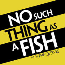 Qi Elves - No Such Thing As a Fish..