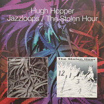Hopper, Hugh - Jazzloops / the Stolen..