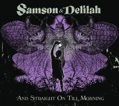 Samson & Delilah - And Straight On Till..