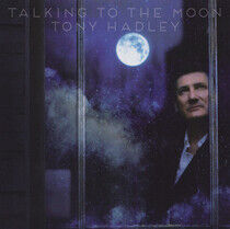 Hadley, Tony - Talking To the Moon