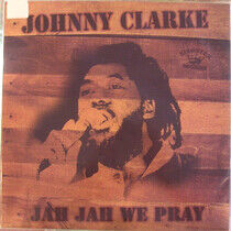 Clarke, Johnny - Jah Jah We Pray