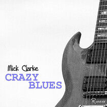 Clarke, Mick - Crazy Blues