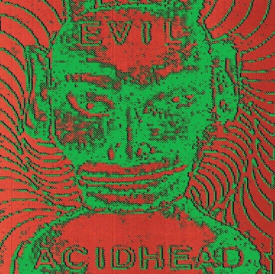 Evil Acidhead - In the Name of All That..