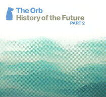Orb - History of the Future Par