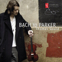 Gould, Thomas - Bach To Parker