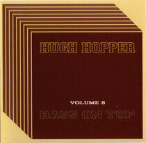 Hopper, Hugh - Volume 8: Bass On Top