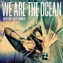 We Are the Ocean - Maybe Today Maybe Tomorro