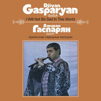 Gasparyan, Djivan - I Will Not Be Sad In..
