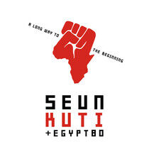 Kuti, Seun & Egypt 80 - A Long Way To the..