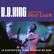 King, B.B. - Nothing But...Bad Luck