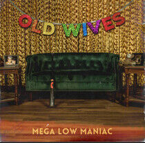 Old Wives - Mega Low Maniac