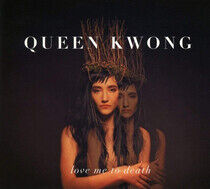 Queen Kwong - Love Me To Death