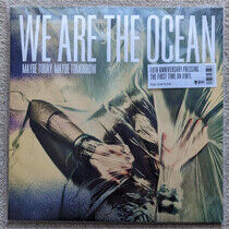 We Are the Ocean - Maybe Today,.. -Coloured-