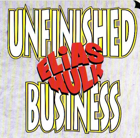 Elias Hulk - Unfinished Business