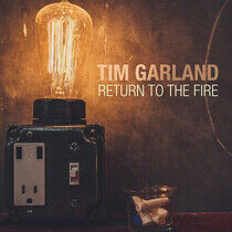 Garland, Tim - Return To the Fire