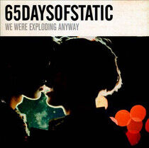 Sixtyfivedaysofstatic - We Were Exploding Anyway