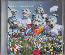 Man With a Mission - Break and Cross the..