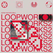 Kantarcioglu, Koray - Loopworks 2 -Lp+CD-