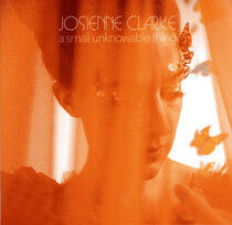 Clarke, Josienne - A Small Unknowable Thing