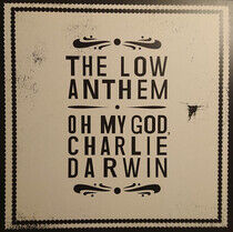 Low Anthem - Oh My God Charlie Darwin