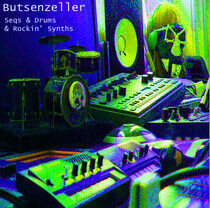 Butsenzeller - Seqs & Drums & Rockin'..