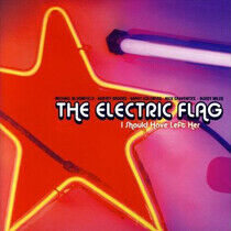 Electric Flag - I Should Have Left Her