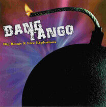 Bang Tango - Big Bangs & Live Explosio
