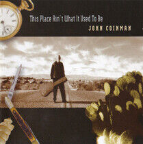 Coinman, John - This Place Ain't What It