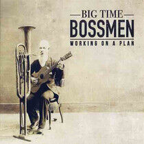Big Time Bossmen - Working On a Plan