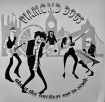 Diamond Dogs - About the Hardest Nut..