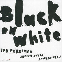Perelman, Ivo - Black On White