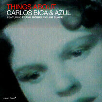 Bica, Carlos & Azul - Things About