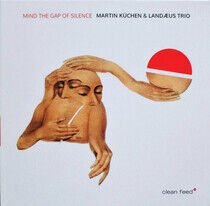 Kuchen, Martin - Mind the Gap of Silence