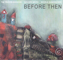 Trevor-Briscoe, Tim - Before Then