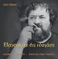Kiss, Ferenc - Elment Az En Rozsam