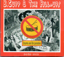 B Cupp & the Fill-Ups - Drums Are For Parades