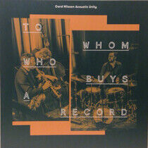 Gard Nilsen Acoustic Unit - To Whom Who Buys a Record
