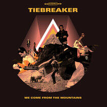 Tiebreaker - We Come From the..