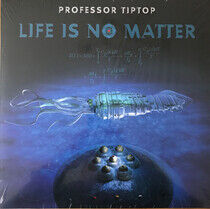Professor Tip Top - Life is No Matter