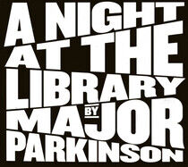 Major Parkinson - A Night At the Library